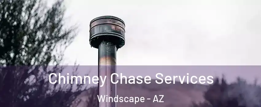 Chimney Chase Services Windscape - AZ