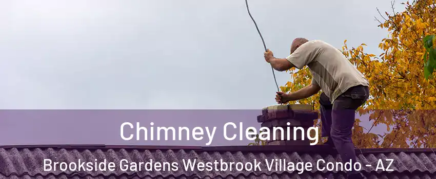Chimney Cleaning Brookside Gardens Westbrook Village Condo - AZ