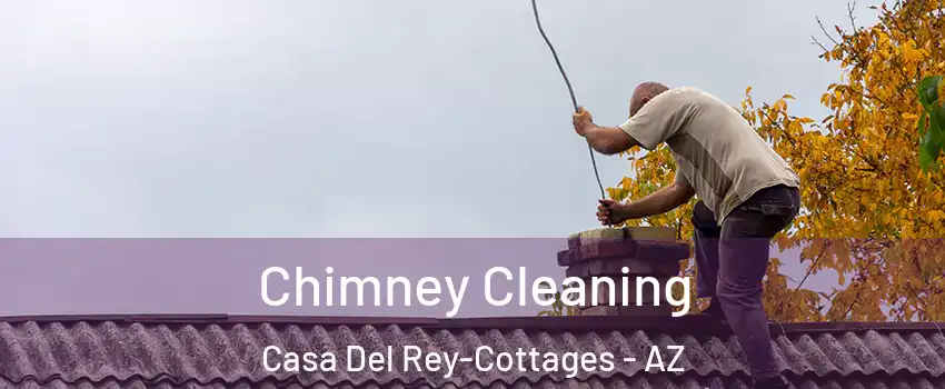 Chimney Cleaning Casa Del Rey-Cottages - AZ