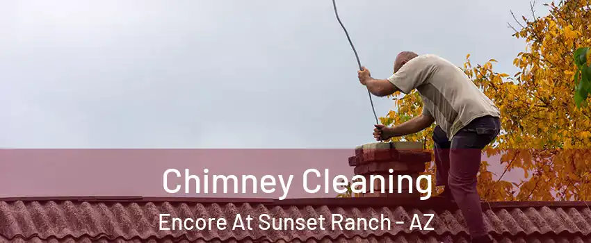 Chimney Cleaning Encore At Sunset Ranch - AZ