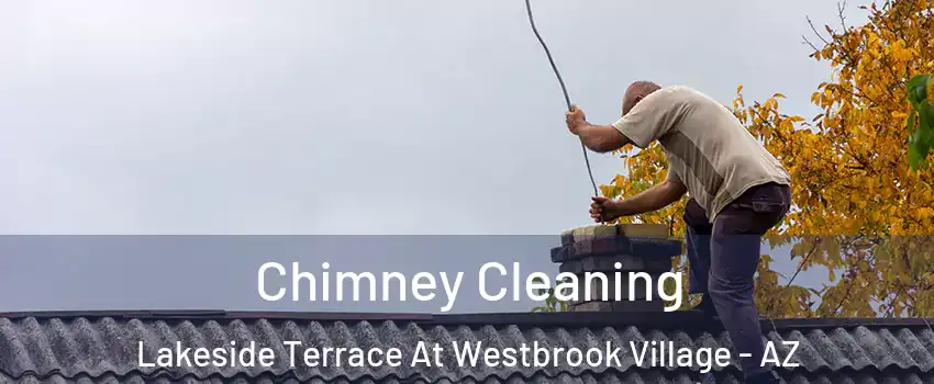 Chimney Cleaning Lakeside Terrace At Westbrook Village - AZ