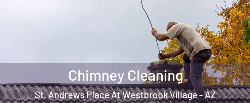 Chimney Cleaning St. Andrews Place At Westbrook Village - AZ