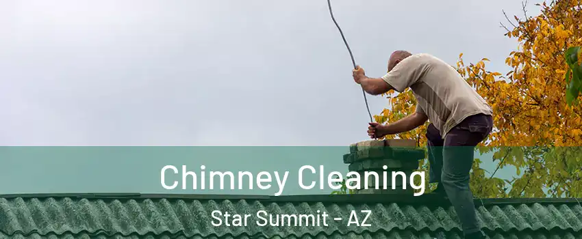 Chimney Cleaning Star Summit - AZ