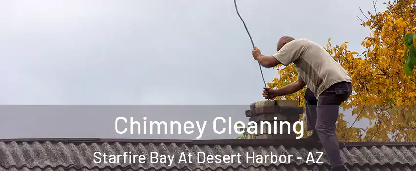 Chimney Cleaning Starfire Bay At Desert Harbor - AZ