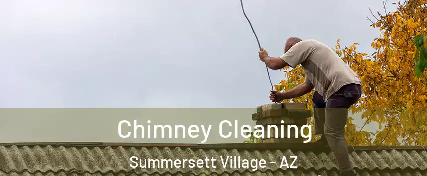 Chimney Cleaning Summersett Village - AZ