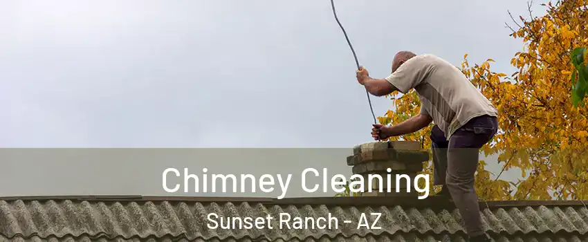 Chimney Cleaning Sunset Ranch - AZ