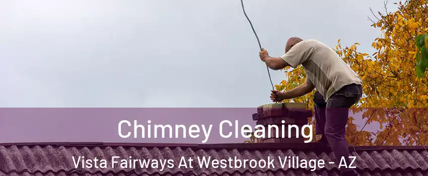 Chimney Cleaning Vista Fairways At Westbrook Village - AZ