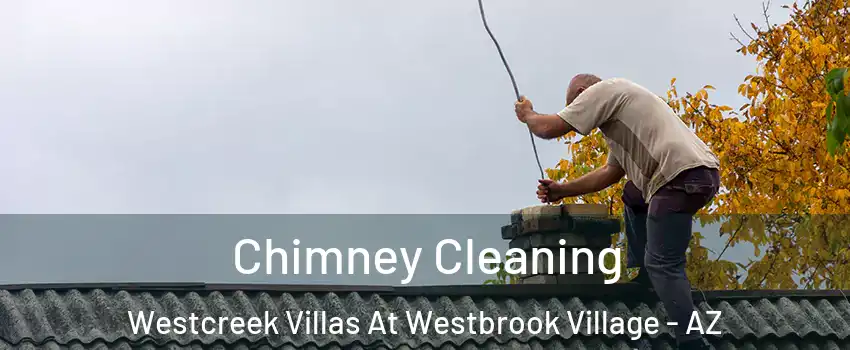 Chimney Cleaning Westcreek Villas At Westbrook Village - AZ