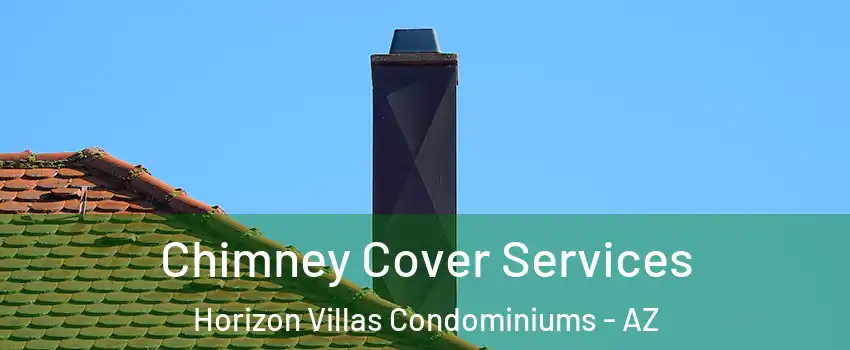 Chimney Cover Services Horizon Villas Condominiums - AZ
