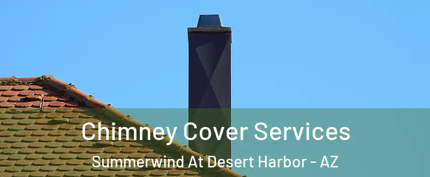 Chimney Cover Services Summerwind At Desert Harbor - AZ