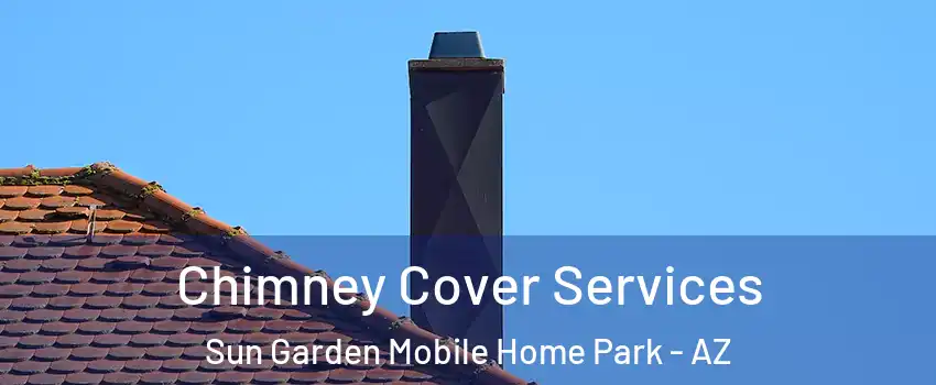 Chimney Cover Services Sun Garden Mobile Home Park - AZ
