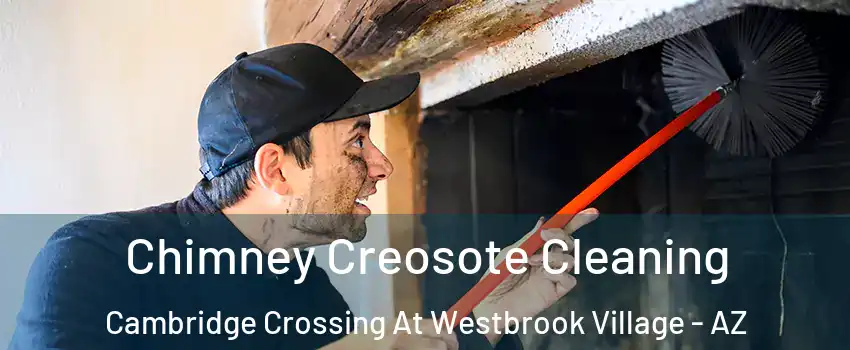 Chimney Creosote Cleaning Cambridge Crossing At Westbrook Village - AZ