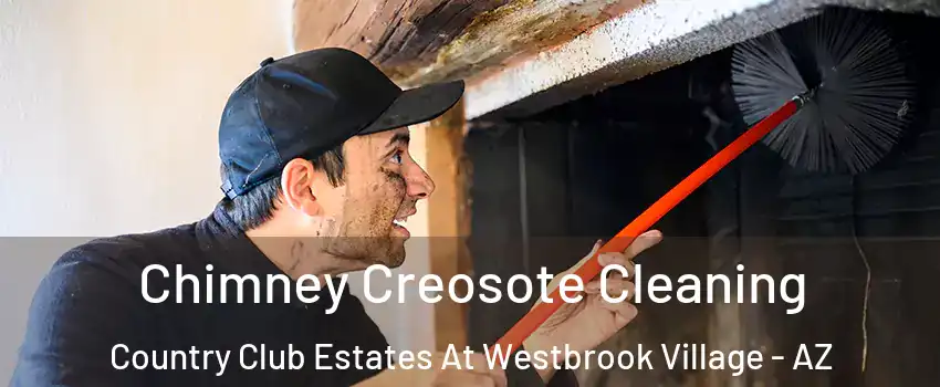 Chimney Creosote Cleaning Country Club Estates At Westbrook Village - AZ
