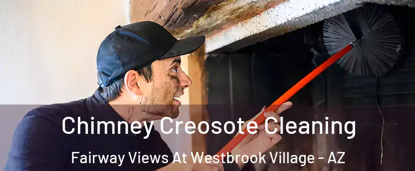Chimney Creosote Cleaning Fairway Views At Westbrook Village - AZ