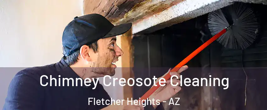 Chimney Creosote Cleaning Fletcher Heights - AZ