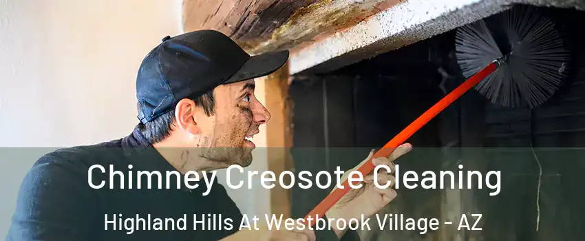 Chimney Creosote Cleaning Highland Hills At Westbrook Village - AZ