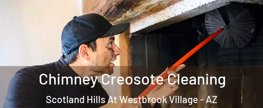 Chimney Creosote Cleaning Scotland Hills At Westbrook Village - AZ