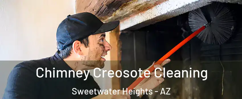 Chimney Creosote Cleaning Sweetwater Heights - AZ