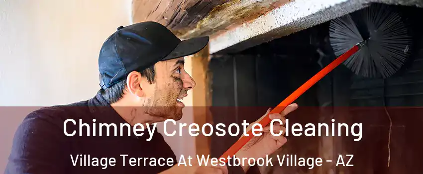 Chimney Creosote Cleaning Village Terrace At Westbrook Village - AZ