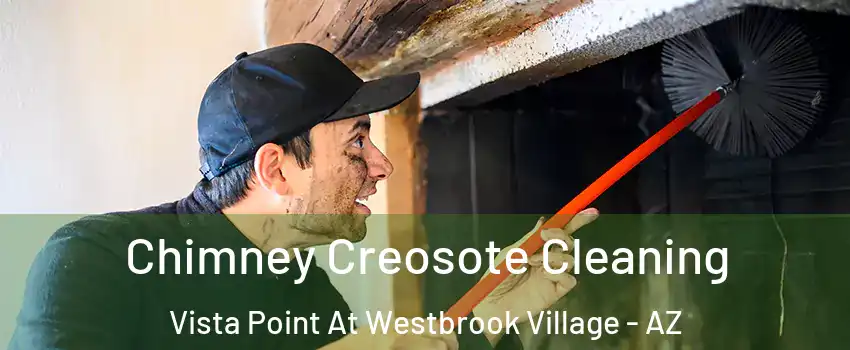Chimney Creosote Cleaning Vista Point At Westbrook Village - AZ
