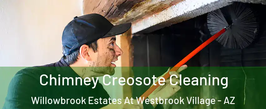 Chimney Creosote Cleaning Willowbrook Estates At Westbrook Village - AZ