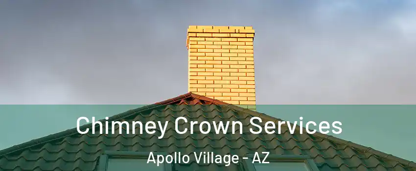Chimney Crown Services Apollo Village - AZ