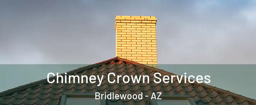 Chimney Crown Services Bridlewood - AZ