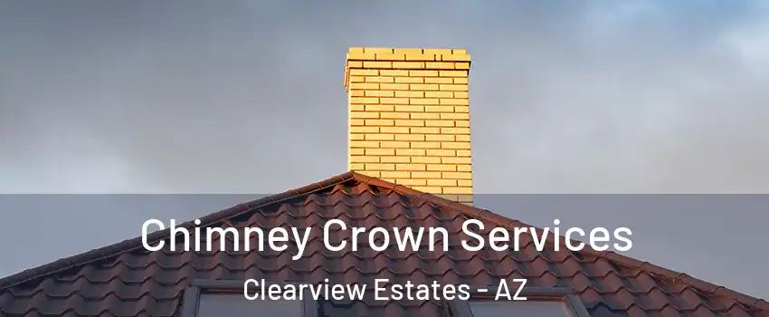 Chimney Crown Services Clearview Estates - AZ