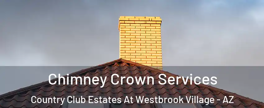 Chimney Crown Services Country Club Estates At Westbrook Village - AZ