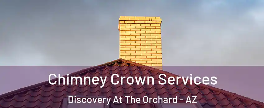 Chimney Crown Services Discovery At The Orchard - AZ