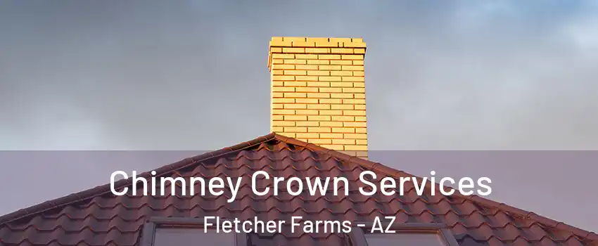 Chimney Crown Services Fletcher Farms - AZ