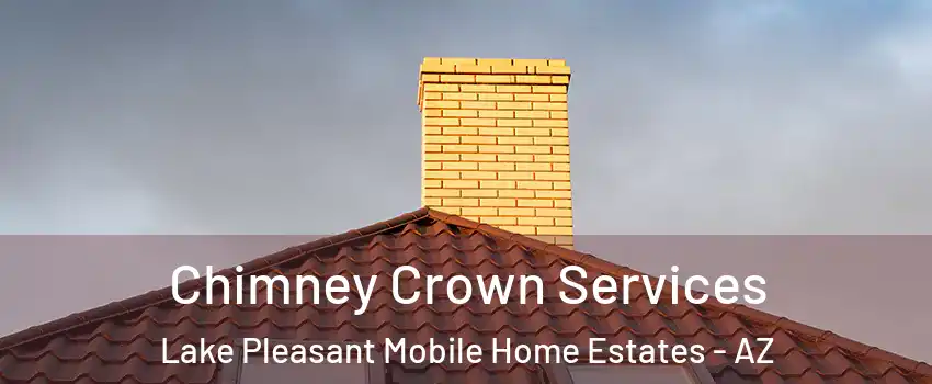 Chimney Crown Services Lake Pleasant Mobile Home Estates - AZ