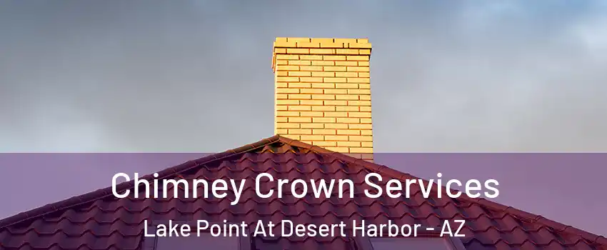 Chimney Crown Services Lake Point At Desert Harbor - AZ