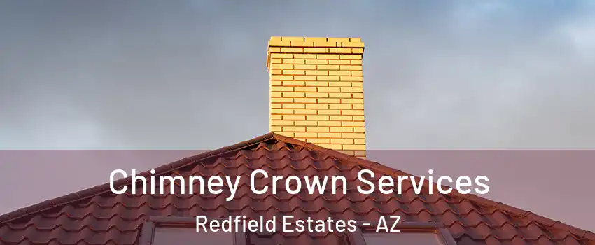Chimney Crown Services Redfield Estates - AZ