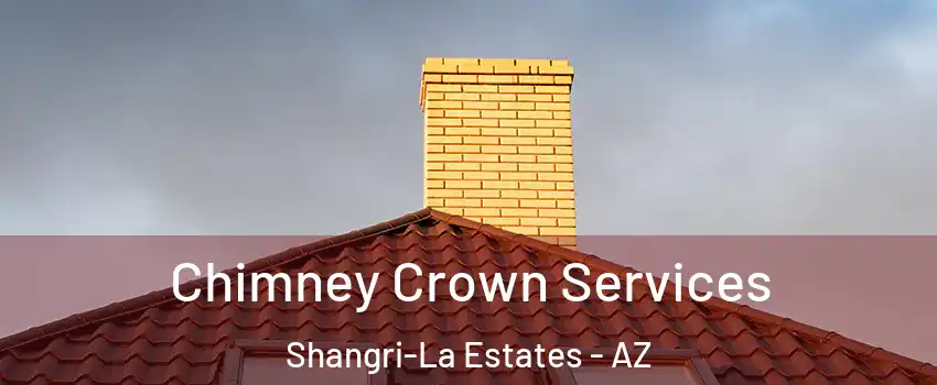 Chimney Crown Services Shangri-La Estates - AZ