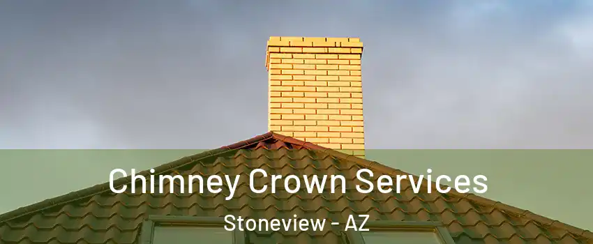 Chimney Crown Services Stoneview - AZ