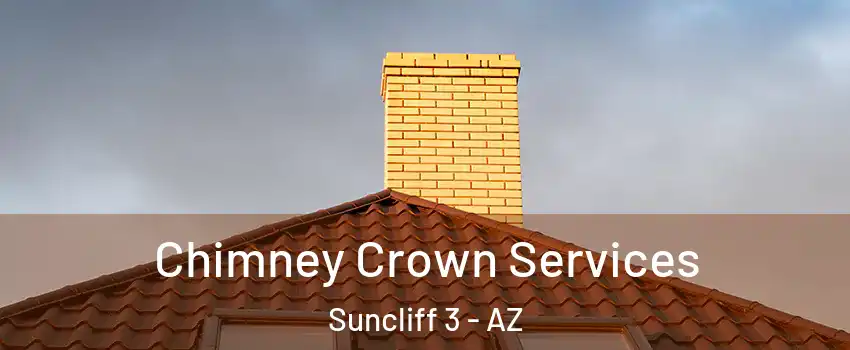Chimney Crown Services Suncliff 3 - AZ