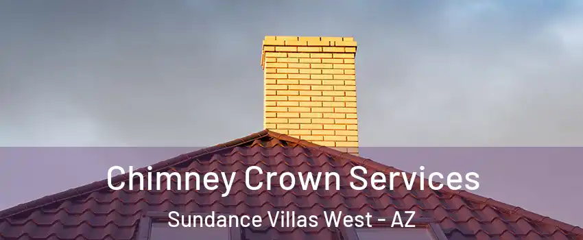 Chimney Crown Services Sundance Villas West - AZ
