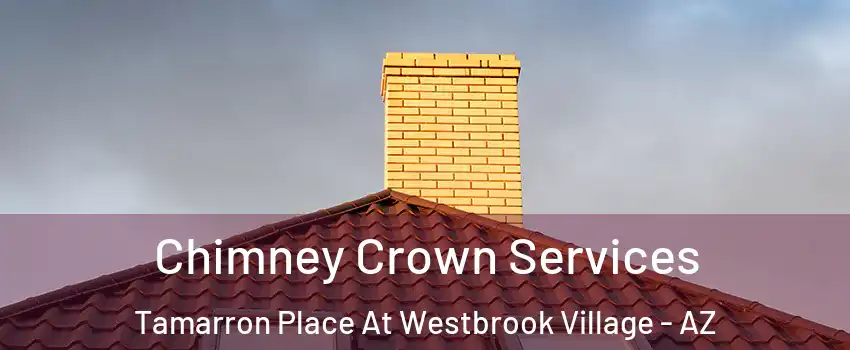 Chimney Crown Services Tamarron Place At Westbrook Village - AZ