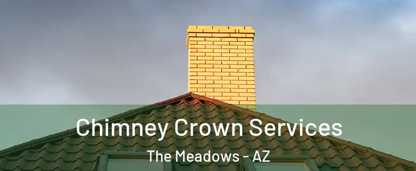Chimney Crown Services The Meadows - AZ