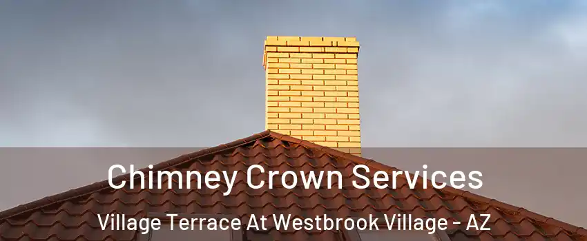 Chimney Crown Services Village Terrace At Westbrook Village - AZ