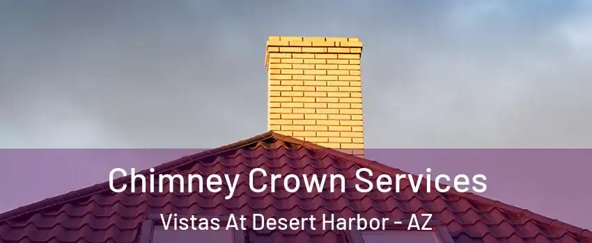 Chimney Crown Services Vistas At Desert Harbor - AZ