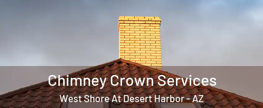 Chimney Crown Services West Shore At Desert Harbor - AZ