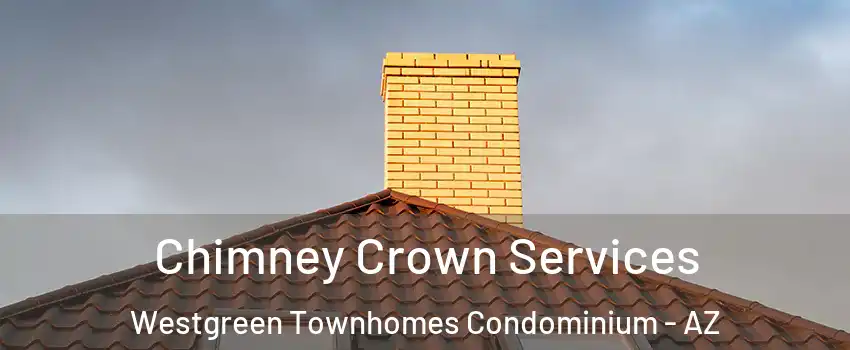 Chimney Crown Services Westgreen Townhomes Condominium - AZ