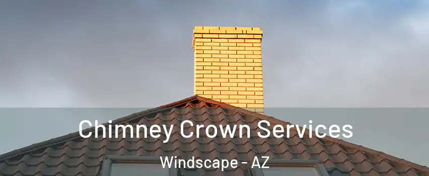 Chimney Crown Services Windscape - AZ