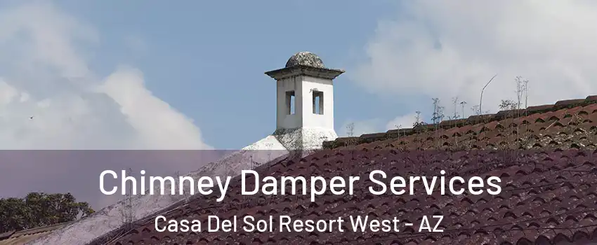 Chimney Damper Services Casa Del Sol Resort West - AZ