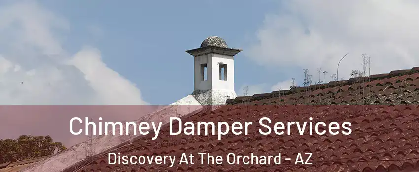 Chimney Damper Services Discovery At The Orchard - AZ