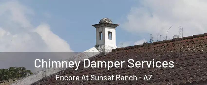 Chimney Damper Services Encore At Sunset Ranch - AZ