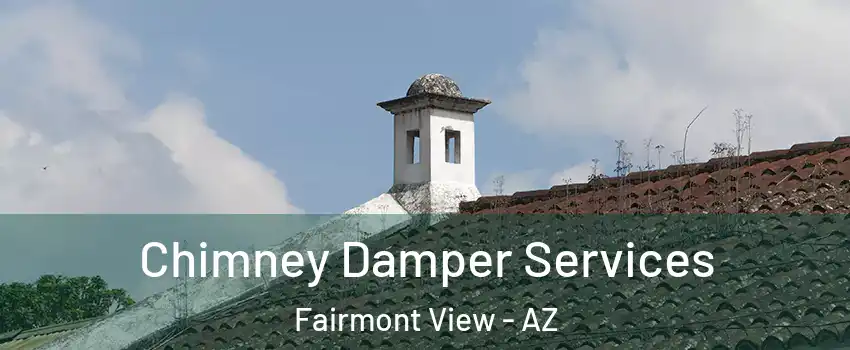 Chimney Damper Services Fairmont View - AZ