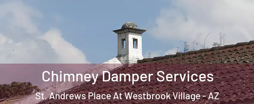Chimney Damper Services St. Andrews Place At Westbrook Village - AZ